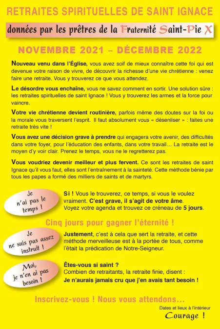 Affiche sur fond jaune annonçant les retraites spirituelles de saint Ignace données par la Fraternité Saint-Pie X de novembre 2021 à décembre 2022. Le texte vante les bienfaits d&rsquo;une retraite de cinq jours et répond à trois objections courantes placées dans des bulles roses (« Je n&rsquo;ai pas le temps ! », « Je ne suis pas assez instruit ! », « Moi, je n&rsquo;en ai pas besoin ! »).
